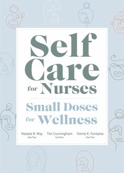 Self Care for Nurses (eBook, ePUB) - May, Natalie B.; Cunningham, Tim; Fontaine, Dorrie K.