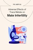 Adverse Effects of Trace Metals on Male Infertility: Adverse Effects of Trace Metals on Male Infertility