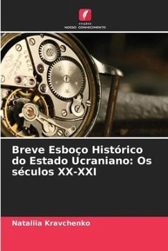 Breve Esboço Histórico do Estado Ucraniano: Os séculos XX-XXI - Kravchenko, Nataliia