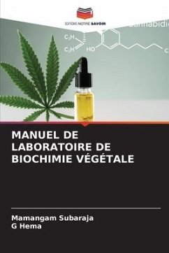 MANUEL DE LABORATOIRE DE BIOCHIMIE VÉGÉTALE - Subaraja, Mamangam;Hema, G