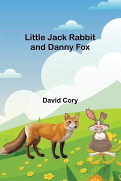 Little Jack Rabbit and Danny Fox - David Cory