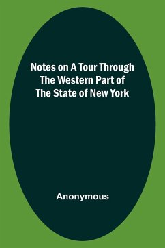 Notes on a Tour Through the Western part of The State of New York - Anonymous