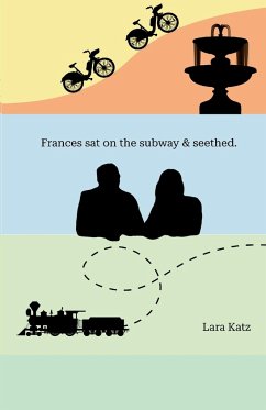 Frances sat on the subway & seethed. - Katz, Lara