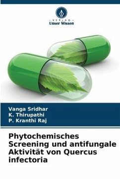 Phytochemisches Screening und antifungale Aktivität von Quercus infectoria - Sridhar, Vanga;Thirupathi, K.;Kranthi Raj, P.