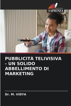 PUBBLICITÀ TELIVISIVA - UN SOLIDO ABBELLIMENTO DI MARKETING - VIDYA, Dr. M.