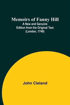 Memoirs of Fanny Hill; A New and Genuine Edition from the Original Text (London, 1749) - Cleland, John