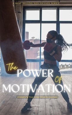 The Power of Motivation: Unleashing Your Inner Drive for Success (eBook, ePUB) - Nishell, Brattley