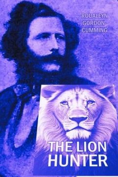 The Lion Hunter (eBook, ePUB) - Gordon-Cumming, Roualeyn