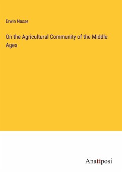 On the Agricultural Community of the Middle Ages - Nasse, Erwin