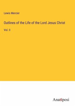 Outlines of the Life of the Lord Jesus Christ - Mercier, Lewis