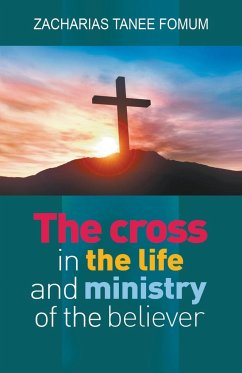 The Cross in The Life and Ministry of The Believer - Fomum, Zacharias Tanee