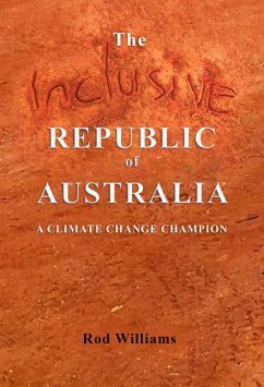 The Inclusive Republic of Australia (eBook, ePUB) - Williams, Rod The Inclusive Republic of Australia (eBook, ePUB) - Williams, Rod