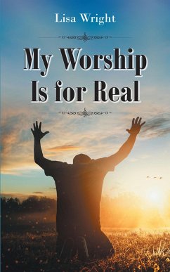 My Worship Is for Real (eBook, ePUB) - Wright, Lisa