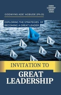 INVITATION TO GREAT LEADERSHIP (eBook, ePUB) - Agbude, Godwyns Ade'