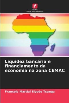 Liquidez bancária e financiamento da economia na zona CEMAC - Tsanga, François Martial Elysée