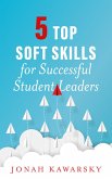 5 Top Soft Skills for Successful Student Leaders (eBook, ePUB)