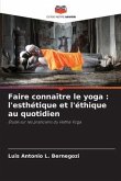 Faire connaître le yoga : l'esthétique et l'éthique au quotidien