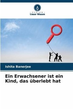 Ein Erwachsener ist ein Kind, das überlebt hat - Banerjee, Ishita