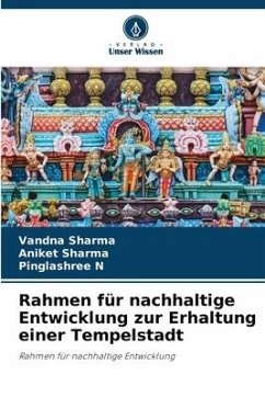 Rahmen für nachhaltige Entwicklung zur Erhaltung einer Tempelstadt - Sharma, Vandna;Sharma, Aniket;N, Pinglashree