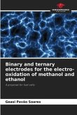Binary and ternary electrodes for the electro-oxidation of methanol and ethanol