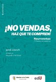 ¡No vendas, haz que te compren! Neuroventas (eBook, PDF)