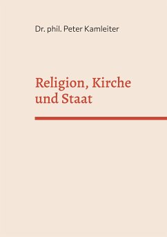 Religion, Kirche und Staat (eBook, ePUB) - Kamleiter, Peter