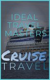 Cruise Travel: Exploring the Oceans - A Comprehensive Guide to Cruise Vacations and Ocean Travel (eBook, ePUB)