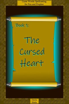 The Cursed Heart (Curse Words: Spellcasting for Fun and Prophet, #1) (eBook, ePUB) - Edala, Derin