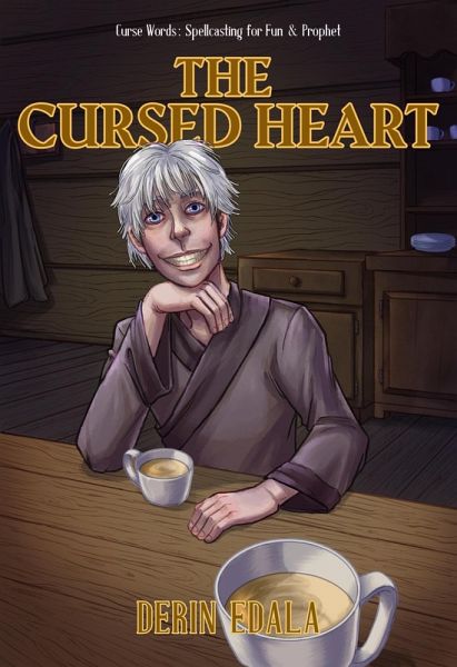 The Cursed Heart (Curse Words: Spellcasting for Fun and Prophet, #1) (eBook, ePUB) The Cursed Heart (Curse Words: Spellcasting for Fun and Prophet, #1) (eBook, ePUB)