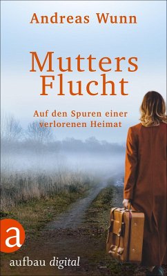Mutters Flucht (eBook, ePUB) - Wunn, Andreas