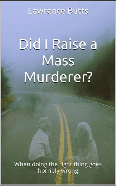 Did I Raise a Mass Murderer? (eBook, ePUB)