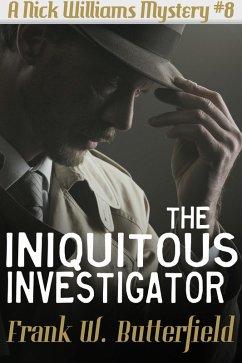 The Iniquitous Investigator (A Nick Williams Mystery, #8) (eBook, ePUB) - Butterfield, Frank W.