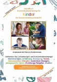Handbuch Konzentrationstraining für Kinder von Klein bis Groß - Zur Erziehung gehört auch die Kinder für das Lernen vorzubereiten. Je eher Kinder lernen sich zu konzentrieren, desto besser (eBook, ePUB)