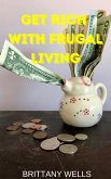 Get Rich with Frugal Living (eBook, ePUB)