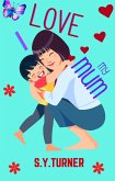 I Love My Mum (BABY BOOKS, #1) (eBook, ePUB)