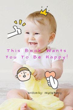 This Book Wants You To Be Happy! (eBook, ePUB) - Nancy, Angela