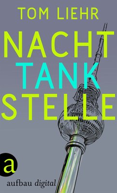 Nachttankstelle (eBook, ePUB) - Liehr, Tom