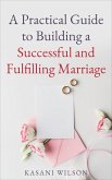 A Practical Guide to Building a Successful and Fulfilling Marriage (eBook, ePUB)