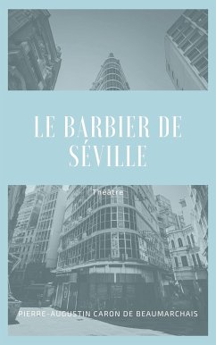 Le Barbier de Séville (eBook, ePUB) - de Beaumarchais, Pierre-Augustin Caron