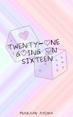 Twenty-One Going on Sixteen (eBook, ePUB)