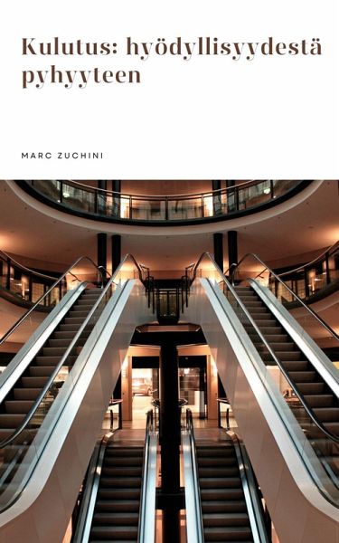 Kulutus: hyödyllisyydestä pyhyyteen (eBook, ePUB) Kulutus: hyödyllisyydestä pyhyyteen (eBook, ePUB)