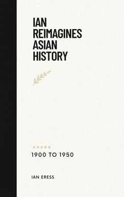 Cover Ian Reimagines Asian History 1900-1950 (World History, #1) (eBook, ePUB)