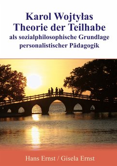 Karol Wojtylas Theorie der Teilhabe als sozialphilosophische Grundlage personalistischer Pädagogik (eBook, ePUB)