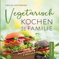 Vegetarisch Kochen für die Familie - Gesamtband (eBook, ePUB)