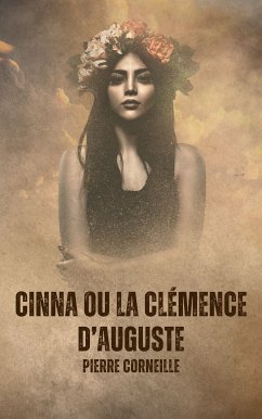 Cinna ou la Clémence d'Auguste (eBook, ePUB) - Corneille, Pierre