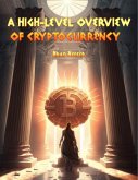 A High-Level Overview of Cryptocurrency (eBook, ePUB) A High-Level Overview of Cryptocurrency (eBook, ePUB)
