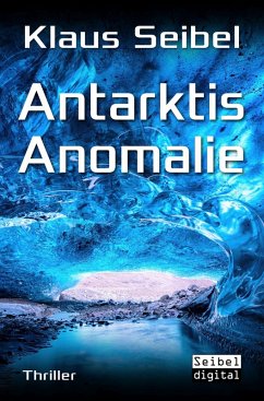 Antarktis Anomalie (eBook, ePUB) - Seibel, Klaus