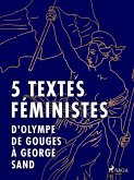 5 textes féministes - D'Olympe de Gouges à George Sand (eBook, ePUB) 5 textes féministes - D'Olympe de Gouges à George Sand (eBook, ePUB)