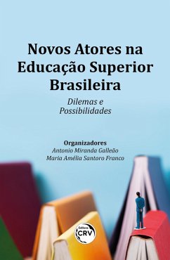 NOVOS ATORES NA EDUCAÇÃO SUPERIOR BRASILEIRA (eBook, ePUB) - Galleão, Antonio Miranda; Franco, Maria Amélia Santoro