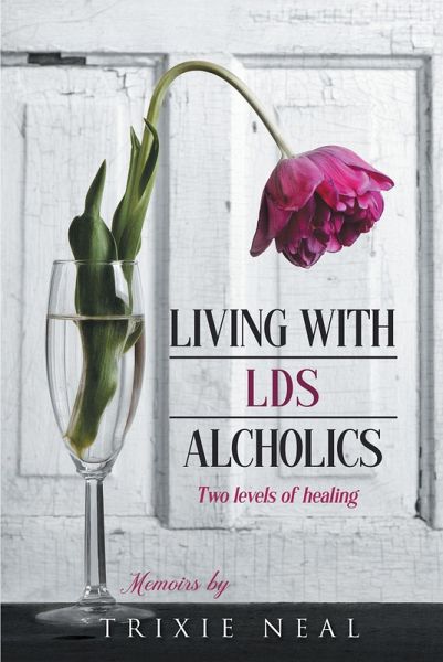 Living with LDS Alcoholics (eBook, ePUB) Living with LDS Alcoholics (eBook, ePUB)